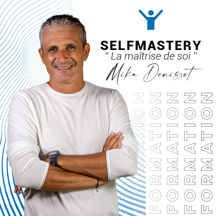 Formation Self Mastery Academy La Maitrise de soi avec mika Denissot